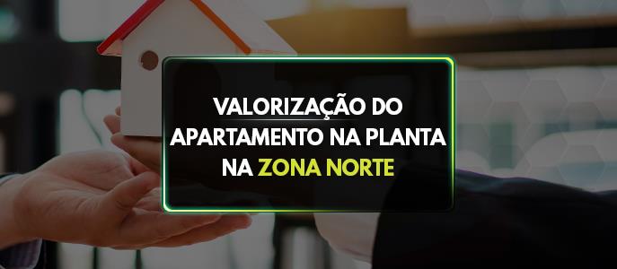Qual é a valorização do apartamento na planta na Zona Norte de São Paulo?
